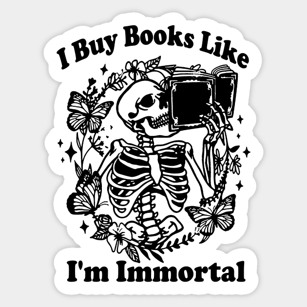 I Buy Books Like I'm Immortal, Booktok Retro Aesthetic Bookish Shirt Literary Shirt Skeleton Shirt Alt Clothes Romance Reader Book Sticker by Y2KSZN